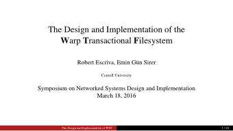 The Design and Implementation of the W arp T ransactional F ilesystem  Robert Escriva, Emin Gn
