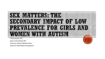 Jessica Oeth Schuttler, PhD  University of Kansas Medical Center  Center for Child Health &amp;