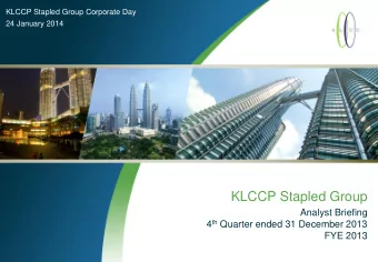 KLCCP Stapled Group  Analyst Briefing 4 th Quarter ended 31 December 2013  FYE 2013  Disclaimer