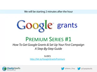 grants P REMIUM S ERIES #1  SLIDES  http://bit.ly/GoogleGrantsPremium