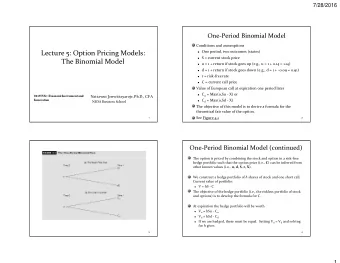 Lecture 5: Option Pricing Models:  One period, two outcomes (states)  S = current stock price