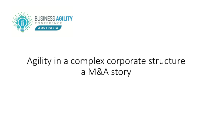 agility in a complex corporate structure