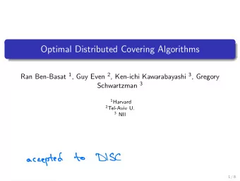Optimal Distributed Covering Algorithms Ran Ben-Basat 1 , Guy Even 2 , Ken-ichi Kawarabayashi 3 ,