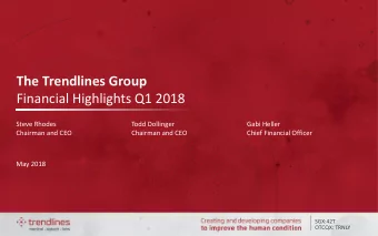 The Trendlines Group  Financial Highlights Q1 2018  Steve Rhodes  Todd Dollinger  Gabi Heller
