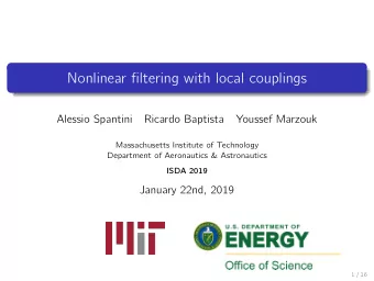 Nonlinear filtering with local couplings  Alessio Spantini  Ricardo Baptista  Youssef Marzouk