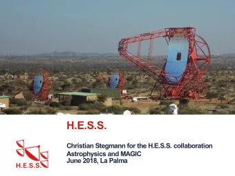 H.E.S.S.  Christian Stegmann for the H.E.S.S. collaboration  Astrophysics and MAGIC  June 2018, La