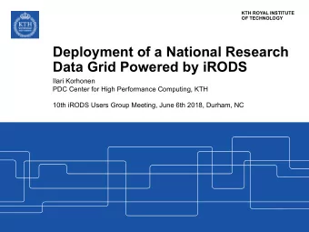 Deployment of a National Research  Data Grid Powered by iRODS  Ilari Korhonen  PDC Center for High