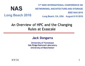 An Overview of HPC and the Changing  Rules at Exascale  Jack Dongarra  University of Tennessee  Oak