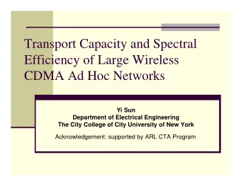 Transport Capacity and Spectral  Efficiency of Large Wireless  CDMA Ad Hoc Networks  Yi Sun