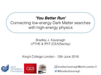 'You Better Run'  Connecting low-energy Dark Matter searches  with high-energy physics  Bradley J.