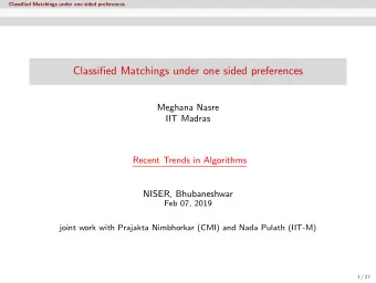 Classified Matchings under one sided preferences  Meghana Nasre  IIT Madras  Recent Trends in