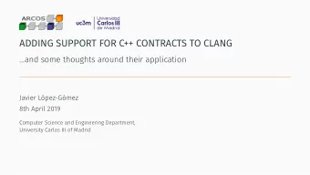 ADDING SUPPORT FOR C++ CONTRACTS TO CLANG  A CS PhD. student (Computer Architecture and Technology