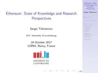 Ethereum: State of Knowledge and Research  Perspectives  Motivation  Technical overview  Open
