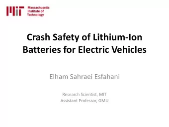 Crash Safety of Lithium-Ion  Batteries for Electric Vehicles  Elham Sahraei Esfahani  Research