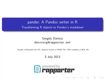 pander: A Pandoc writer in R  Transforming R objects to Pandocs markdown  Gergely Darczi