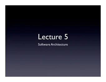 Lecture 5  Software Architecture  Announcement  Project proposal was due yesterday.  I