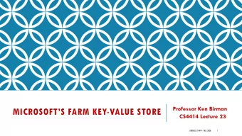 MICROSOFTS FARM KEY-VALUE STORE  CS4414 Lecture 23  CORNELL CS4414 - FALL 2020.  1  IDEA MAP FOR