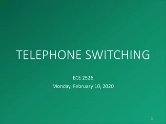 TELEPHONE SWITCHING  ECE 2526  Monday, February 10, 2020  1  DIRECT AND COMMON CONTROL SWITCHING