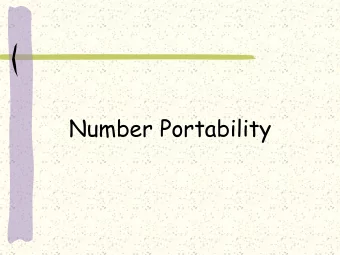 Number Portability  Three kinds of number portability Location portability: a subscriber may  move