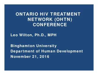 ONTARIO HIV TREATMENT  NETWORK (OHTN)  CONFERENCE  Leo Wilton, Ph.D., MPH  Binghamton University