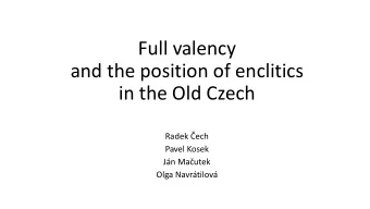 Full valency  and the position of enclitics  in the Old Czech  Radek ech  Pavel Kosek  Jn