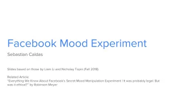 Facebook Mood Experiment  Sebastian Caldas  Slides based on those by Liam Li and Nicholay Topin