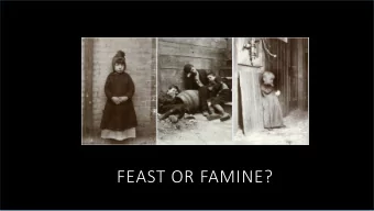 FEAST OR FAMINE?  The Gilded Age  The Gilded Age  Jacob Riis  The Dens of Death  Homeless