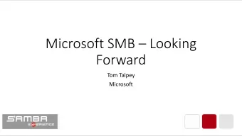 Forward  Tom Talpey  Microsoft  Outline  A look at SMB3 today  A look at things in the