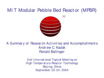 MI T Modular Pebble Bed React or (MPBR)  A Summary of  Research Act ivit ies and Accomplishment s