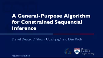 A General-Purpose Algorithm  for Constrained Sequential  Inference  Daniel Deutsch,* Shyam
