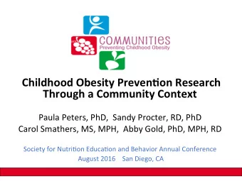 Childhood  Obesity  Preven2on  Research    Through  a  Community  Context