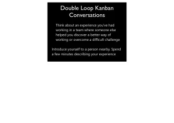 Double Loop Kanban  Conversations  Think about an experience youve had  working in a team where