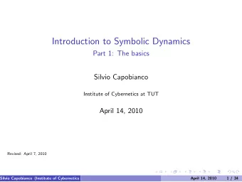 Introduction to Symbolic Dynamics  Part 1: The basics  Silvio Capobianco  Institute of Cybernetics