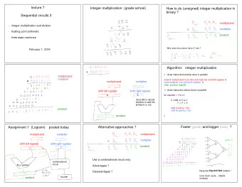lecture 7  Integer multiplication  (grade school)  How to do (unsigned) integer multiplication in
