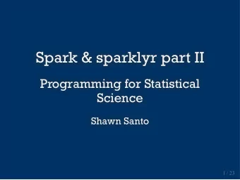 Spark &amp; sparklyr part II  Spark &amp; sparklyr part II  Programming for Statistical