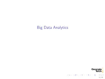 Big Data Analytics  1 / 11  What is Big Data?  Caracterized by  Volume  No specific
