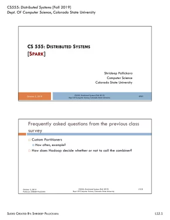 [S PARK ]  Shrideep Pallickara  Computer Science  Colorado State University CS555: Distributed