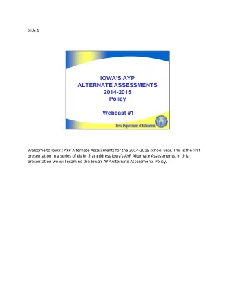 2014-2015  Policy  Webcast #1 Welcome to Iowas AYP Alternate Assessments for the 2014 -2015