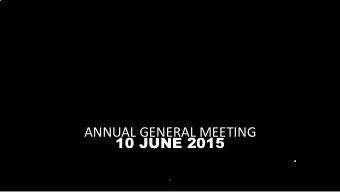 ANNUAL GENERAL MEETING  10 JUNE 2015  1  RUPERT PENNANT-REA  CHAIRMAN  2  BOARD INTRODUCTION  AND