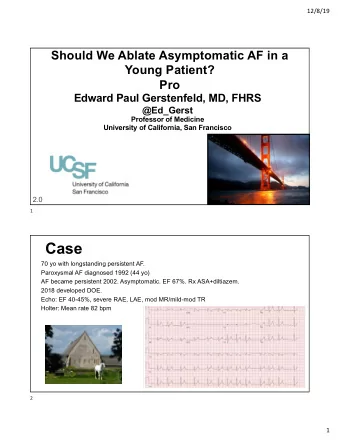Case  70 yo with longstanding persistent AF.  Paroxysmal AF diagnosed 1992 (44 yo)  AF became
