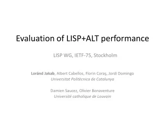 Evaluation of LISP+ALT performance  LISP WG, IETF-75, Stockholm Lornd Jakab , Albert Cabellos,