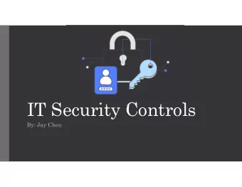 IT Security Controls  By: Jay Chen  What are IT Security Controls?  Safeguards or