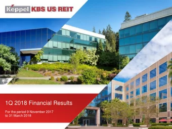 1Q 2018 Financial Results  For the period 9 November 2017  to 31 March 2018  Contents  Key