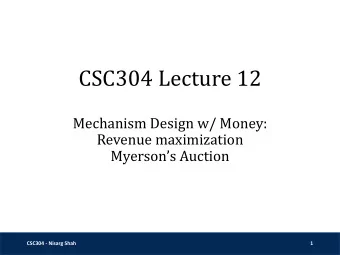 CSC304 Lecture 12  Mechanism Design w/ Money:  Revenue maximization Myersons Auction  CSC304 -