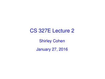 CS 327E Lecture 2  Shirley Cohen  January 27, 2016  Agenda    Announcements    Homework for