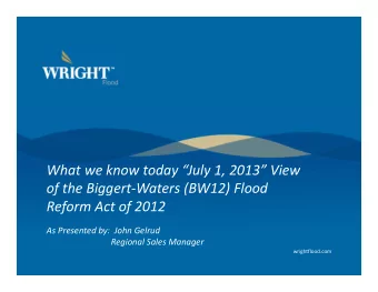 What we know today July 1, 2013 View of the Biggert  Waters (BW12) Flood Reform Act of