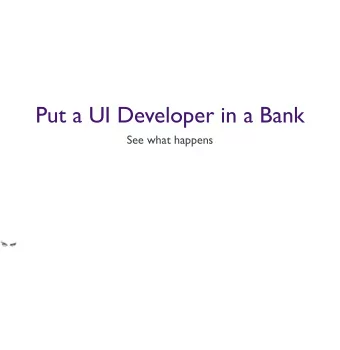 Put a UI Developer in a Bank  See what happens  Form follows function. For financial firms,