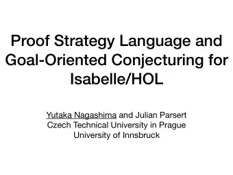 Proof Strategy Language and  Goal-Oriented Conjecturing for  Isabelle/HOL Yutaka Nagashima and