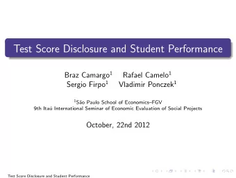 Test Score Disclosure and Student Performance Braz Camargo 1 Rafael Camelo 1 Sergio Firpo 1