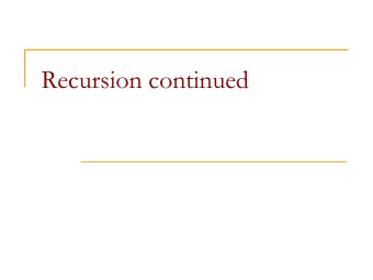 Recursion continued  Exercise solution  // Returns base ^ exponent.  // Precondition: exponent